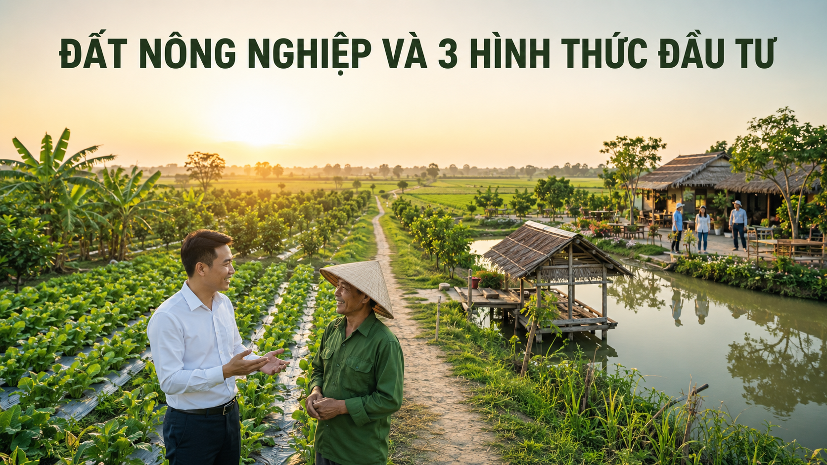 Đất nông nghiệp và 3 hình thức đầu tư bất động sản