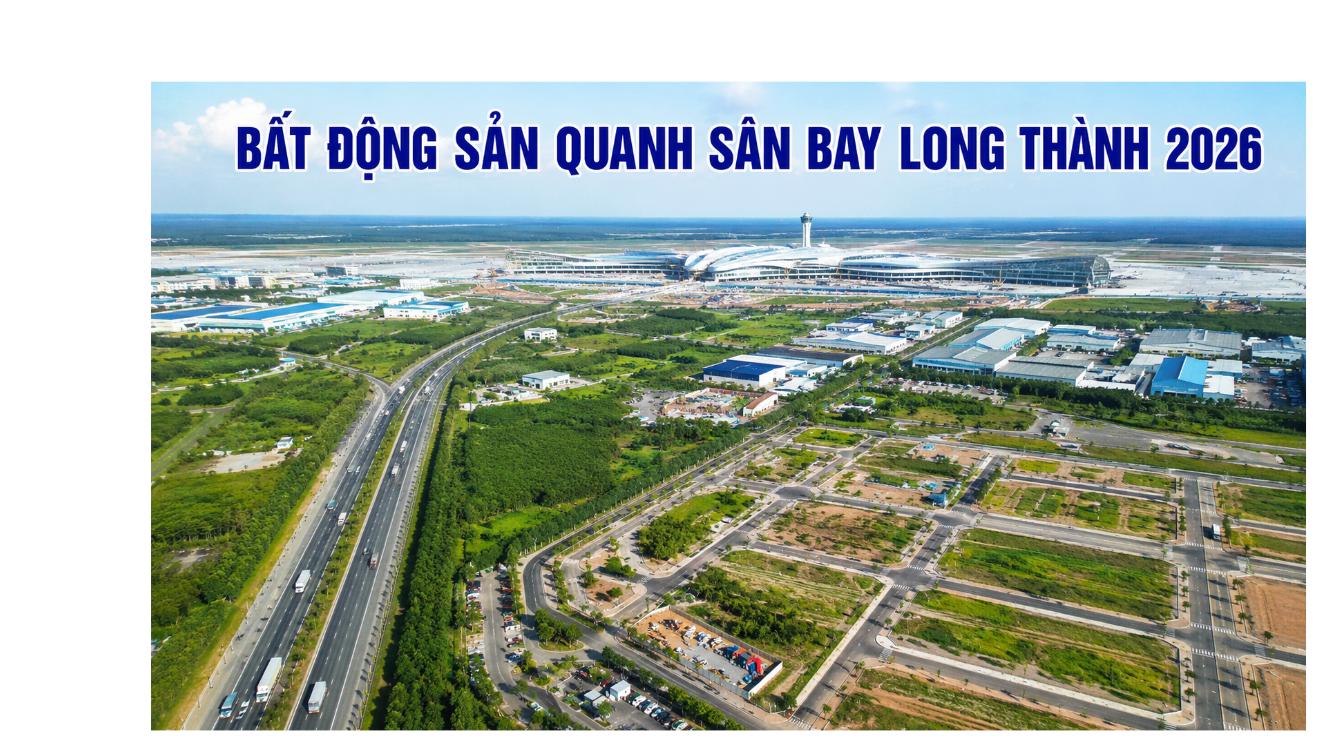 Bất động sản quanh sân bay Long Thành 2026 nhìn từ trên cao