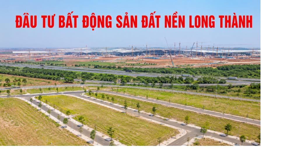 Đầu tư bất động sản đất nền Long Thành ven sân bay quốc tế 2025 - 2030